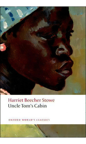 Uncle Tom's Cabin, De Harriet Beecher Stowe. Editorial Oxford University Press, Tapa Blanda En Inglés