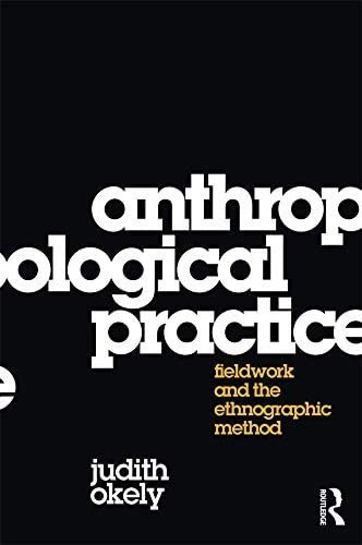 Libro: Anthropological Practice: Fieldwork And The Ethnograp