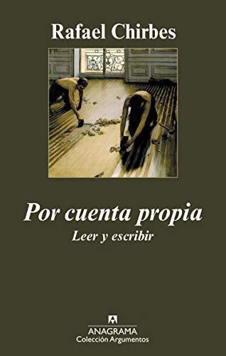 Por Cuenta Propia, De Chirbes, Rafael. Editorial Anagrama, Tapa Blanda En Español