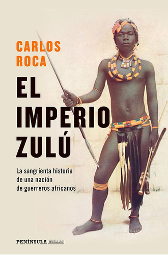 El Imperio Zulú: El Sangriento Final De Una Nación De Guerre