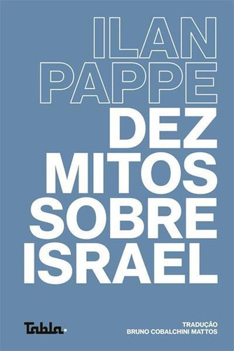 Dez Mitos Sobre Israel - 1ªed.(2022) - Livro