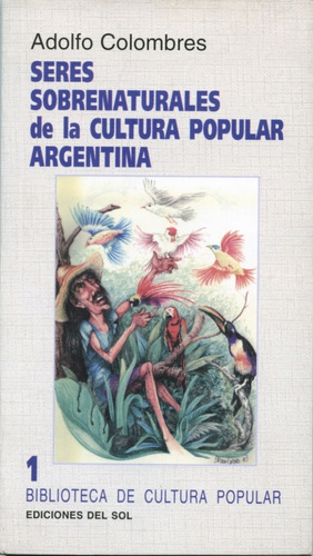 Seres Sobrenaturales De La Cultura Popular Argentina, De Adolfo Colombres. Editorial Del Sol, Tapa Blanda, Edición 1 En Español