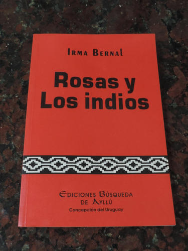 Rosas Y Los Indios  Irma Bernal Ediciones Búsqueda De Ayllú