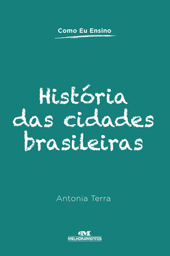 História das cidades brasileiras, de Terra, Antonia. Série Como eu ensino Editora Melhoramentos Ltda., capa mole em português, 2012