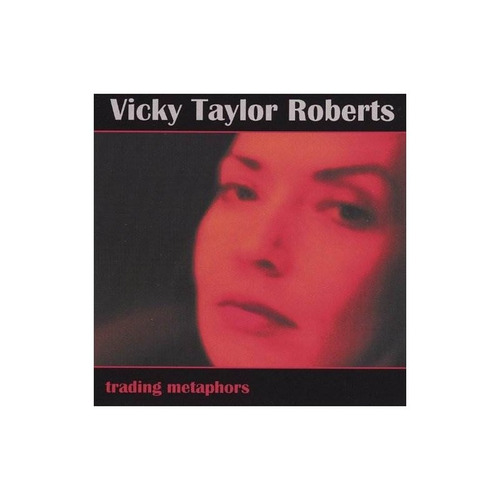 Roberts Vicky Taylor Trading Metaphors Usa Import Cd Nuevo