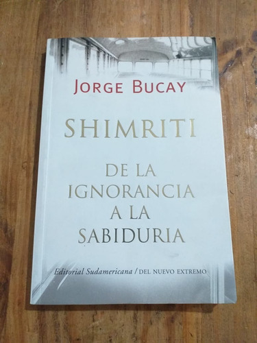 Shimriti - De La Ignorancia A La Sabiduria - Jorge Bucay
