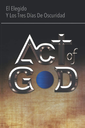 Libro: Act Of God: El Elegido Y Los Tres Días De Oscuridad (