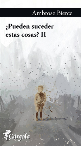 Pueden Suceder Estas Cosas? Ii, De Bierce, Ambrose. Editorial Gárgola Ediciones En Español