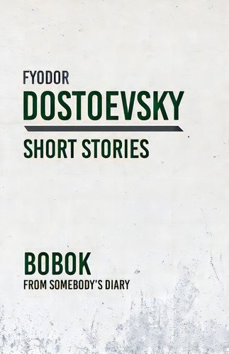Bobok; From Somebody's Diary, De Dostoevsky, Fyodor. Editorial Classic Books Lib, Tapa Blanda En Inglés
