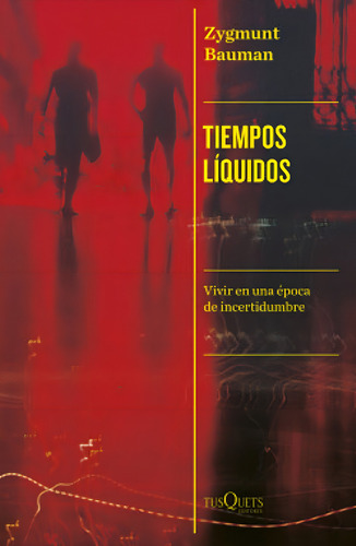 Tiempos Líquidos: Vivir En Una Época De Incertidumbre, De Zygmunt, Bauman., Vol. 1. Editorial Tusquets, Tapa Blanda, Edición 1 En Español