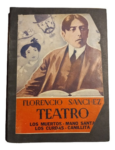Florencio Sanchez - 4 Obras De Teatro.