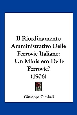 Libro Il Riordinamento Amministrativo Delle Ferrovie Ital...