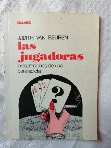 Libro Las Jugadoras Indiscreciones De Una Barajadicta Beuren