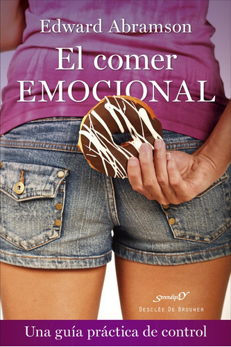 El Comer Emocional, De Edward Abramson. Editorial Desclée De Brouwer, Tapa Blanda En Español, 2022