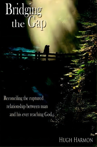 Bridging The Gap, De Hugh Harmon. Editorial Authorhouse, Tapa Blanda En Inglés