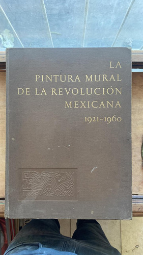 La Pintura Mural De La Revolucion Mexicana - Álvarez Bravo