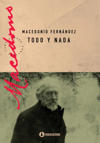 Todo Y Nada / Macedonio Fernández / Ed. Corregidor / Nuevo