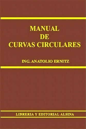 Manual De Curvas Circulares De Anatolio Ernitz, De Anatolio Ernitz. Editorial Alsina En Español