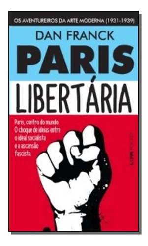 Paris Libertaria (1931-1939) - Bolso: Paris Libertaria (1931-1939) - Pocket, De Franck, Dan. Série História, Vol. História Mundial. Editora Lpm, Capa Mole, Edição História Mundial Em Português, 20