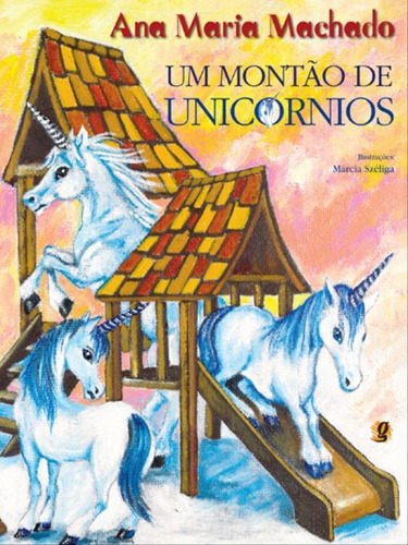 Um Montão De Unicórnios, De Machado, Ana Maria. Global Editora, Capa Mole, Edição 1ª Edição - 2008 Em Português