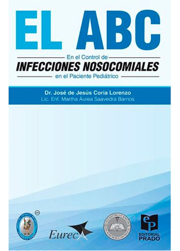 Abc En El Control De Infecciones Nosocomiales, De José De Jesus Coria. Editorial Prado, Tapa Blanda En Español, 2014