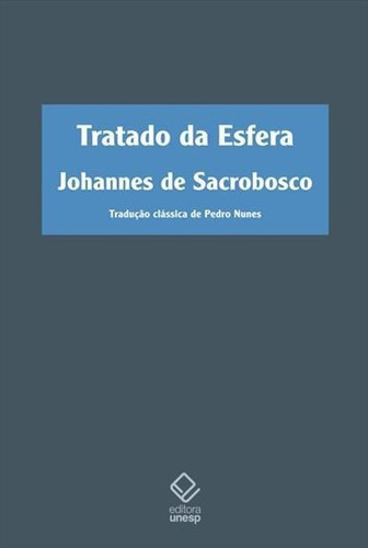 Tratado Da Esfera - 2ªed.(2011), De Johannes De Sacrobosco. Editora Unesp, Capa Dura Em Português, 2011