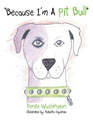 Libro Because I'm A Pit Bull - Washington, Renã¨e