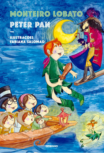 Peter Pan: A história do menino que não queria crescer, contada por Dona Benta, de Lobato, Monteiro. Editora Globo S/A, capa mole em português, 2018