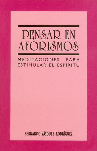 Pensar En Aforismos, De Fernando Vásquez Rodríguez. Editorial Mancha De Voces, Tapa Blanda, Edición 2015 En Español