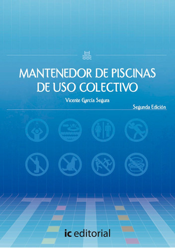 Mantenedor De Piscinas De Uso Colectivo, De García Segura, Vicente. Ic Editorial, Tapa Blanda En Español