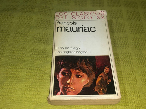 El Río De Fuego - Francois Mauriac - Plaza & Janés