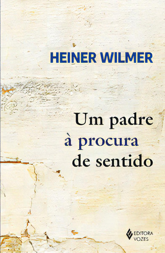 Um Padre À Procura De Sentido, De Wilmer Heiner. Editora Vozes Em Português