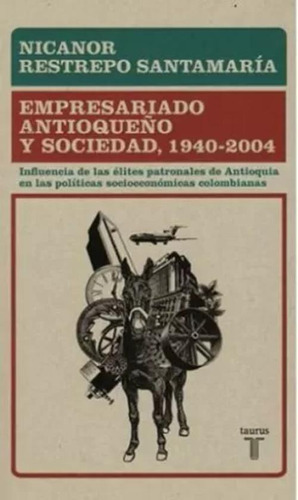 Libro Empresariado Antioqueño Y Sociedad, 1940-2004