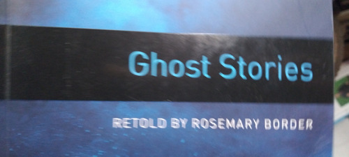 Ghost Stories Retold By Rosemary Border Stage 5 