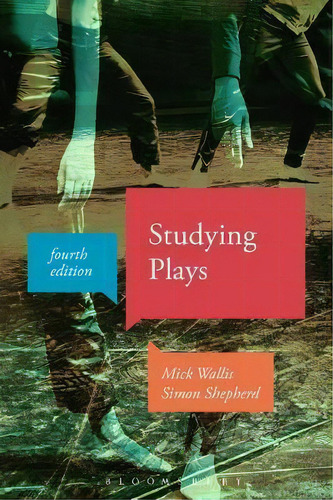 Studying Plays, De Mick Wallis. Editorial Bloomsbury Publishing Plc, Tapa Dura En Inglés