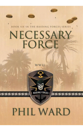 Necessary Force, De Phil Ward. Editorial Military Publishers Llc, Tapa Dura En Inglés