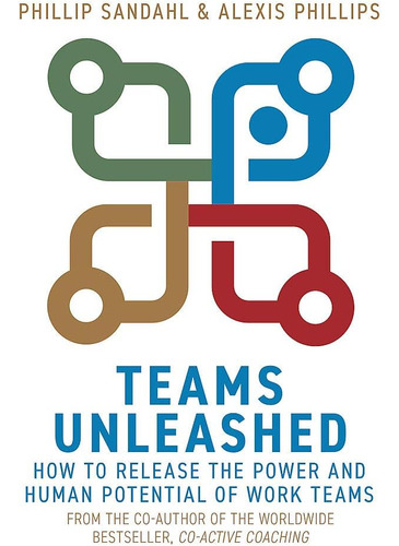 Libro: Teams Unleashed: How To Release The Power And Human P