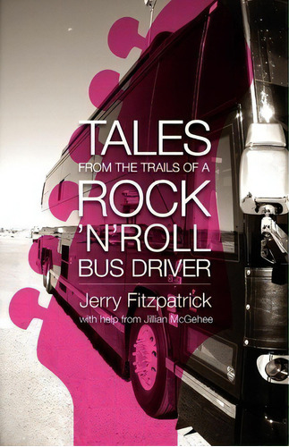 Tales From The Trails Of A Rock 'n' Roll Bus Driver, De Jerry B. Fitzpatrick. Editorial Cowboy Buddha Publishing Llc, Tapa Blanda En Inglés