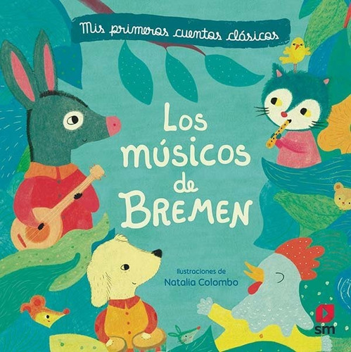 Los músicos de Bremen, de Colombo Natalia. Editorial EDICIONES SM, tapa dura en español, 2020