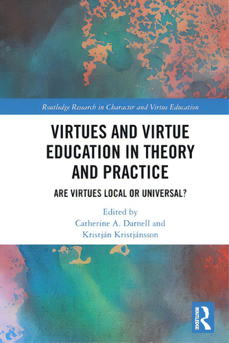 Virtues And Virtue Education In Theory And Practice: Are Virtues Local Or Universal?, De Darnell, Catherine A.. Editorial Routledge, Tapa Blanda En Inglés