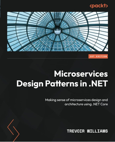 Microservices Design Patterns In .net: Making Sense Of Micro