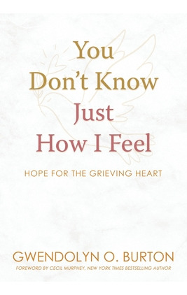 Libro You Don't Know Just How I Feel: Hope For The Grievi...