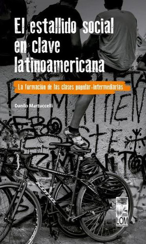 Libro Estallido Social En Clave Latinoamericana. La Formació