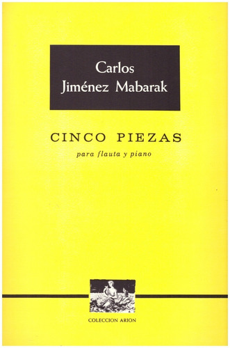 Carlos Jiménez Mabarak: Cinco Piezas Para Flauta Y Piano.