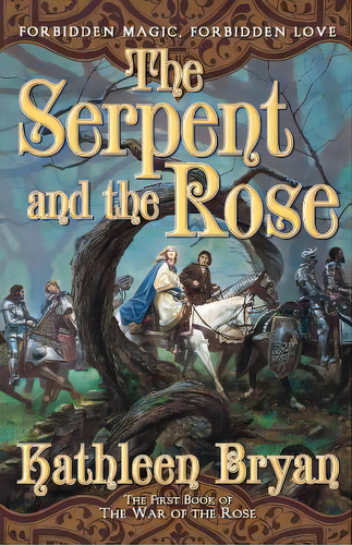 The Serpent And The Rose: The First Book In The War Of The Rose, De Bryan, Kathleen. Editorial St Martins Pr 3pl, Tapa Blanda En Inglés