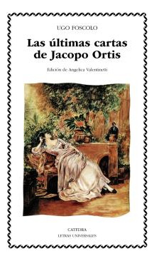 Libro Últimas Cartas De Jacopo Ortis De Foscolo Ugo Catedra
