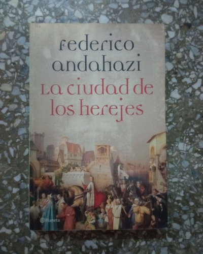 La Ciudad De Herejes - Federico Andahazi