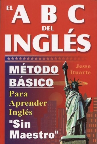 Abcs Del Ingles: Metodo Básico Para Aprender, Sin Maestro