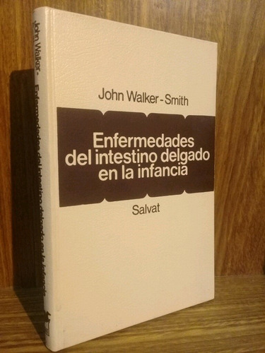 Enfermedades Del Intestino Delgado En La Infancia - Walker