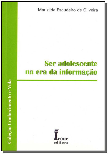 Ser Adolescente  Era da Informação, de OLIVEIRA, MARIZILDA ESCUDEIRO DE. Editora Icone em português
